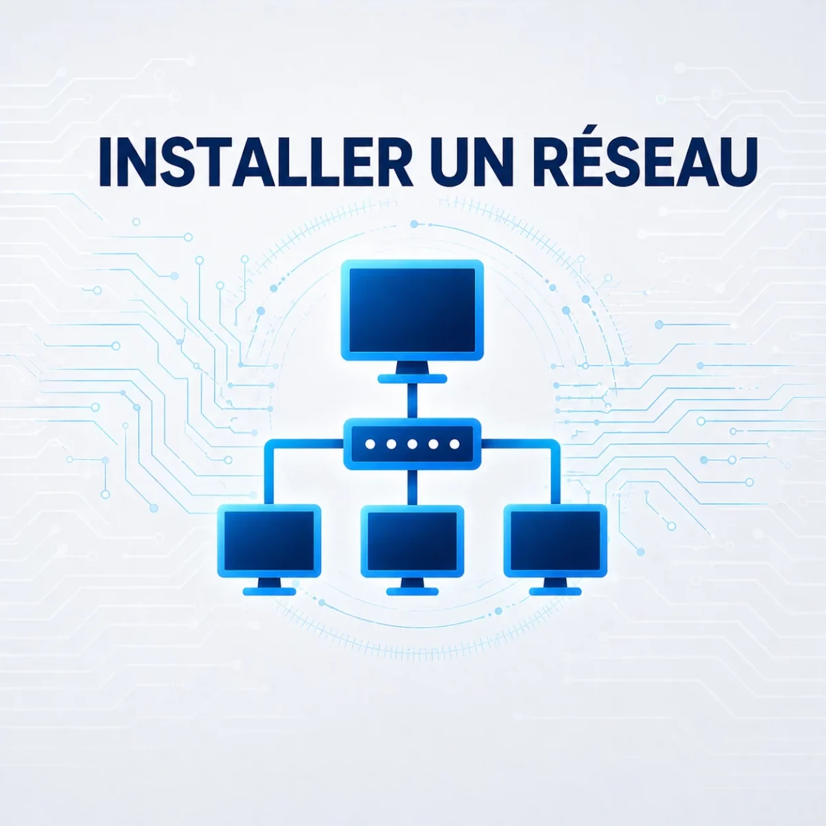 Installer un réseau